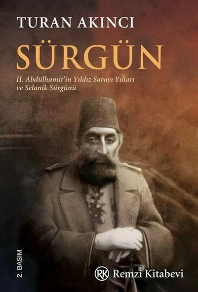 Sürgün (II. Abdülhamit’in Yıldız Sarayı Yılları ve Selanik Sürgünü) ürün görseli 1