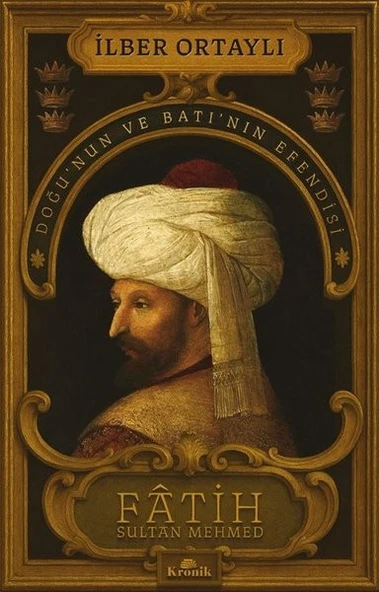 Fatih Sultan Mehmed: Doğu'nun ve Batı'nın Efendisi ürün görseli 1