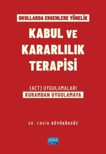 Okullarda Ergenlere Yönelik KABUL VE KARARLILIK TERAPİSİ (ACT) Uygulamaları (Kuramdan Uygulamaya) ürün görseli 1