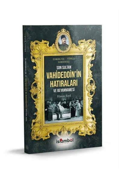 Son Sultan Vahideddin'in Hatıraları ve Beyannamesi-İSLAMBOL YAYINLARI ürün görseli 1
