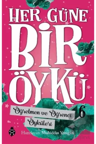 Her Güne Bir Öykü - 6 - Öğretmen Ve Öğrenci Öyküleri ürün görseli 1