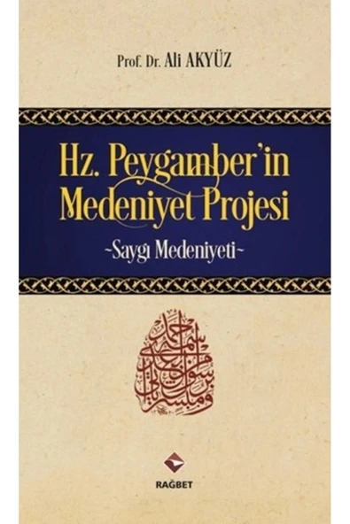 Hz. Peygamberin Medeniyet Projesi; Saygı Medeniyeti - - Ali Akyüz Kitabı ürün görseli 1