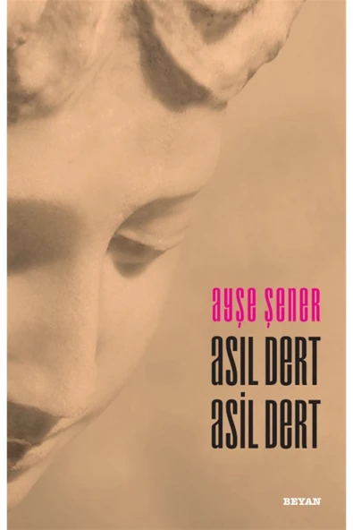 Asıl Dert Asil Dert, Ayşe Şener, , Asıl Dert Asil Dert Kitabı, 236 Sayfa ürün görseli 1