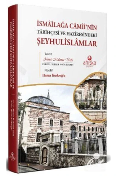 İsmaîlağa Camii'nin Tarihçesi Ve Hazîresindeki Şeyhulislamlar ürün görseli 1