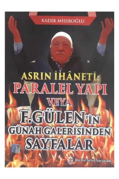 Asrın Ihaneti Paralel Yapı Veya F. Gülen'in Günah Galerisinden Sayfalar ürün görseli 1