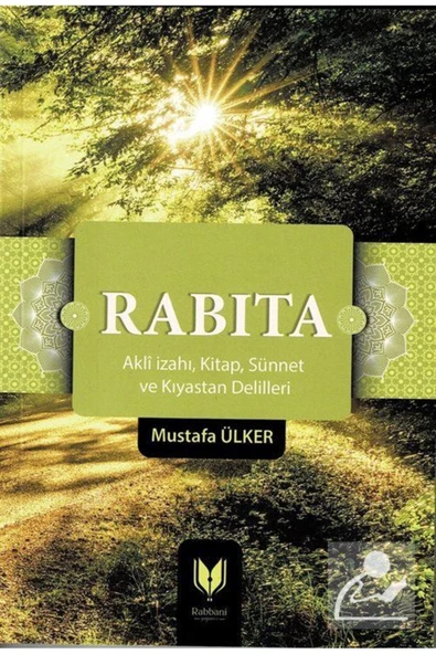 Rabıta;(aklî I·zahı, Kitap, Sünnet Ve Kıyastan Delilleri) ürün görseli 1