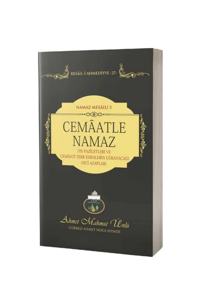 Cemaatle Namaz'ın Faziletleri Ve Cemaati Terk Edenlerin Uğrayacağı Feci Azaplar - Ahmet Mahmut Ünlü ürün görseli 1