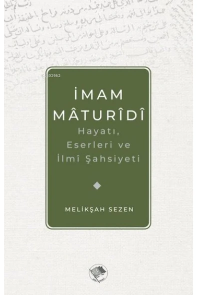 İmam Maturidi: Hayatı, Eserleri Ve Ilmi Şahsiyeti ürün görseli 1