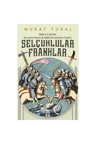 Orta Çağ'da Islam'ın Kılıcı Ve Hristiyanlığın Çekici: Selçuklular - Franklar ürün görseli 1