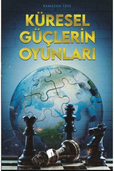 Küresel Güçlerin Oyunları / Ramazan İzol / Lopus Yayınları / 9786057948823 ürün görseli 1