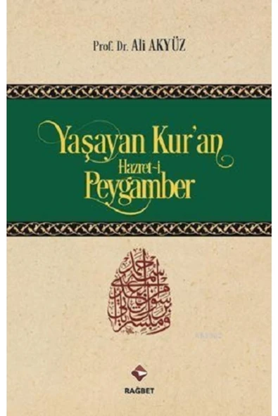 Yaşayan Kuran Hazreti Peygamber | Rağbet Yayınları 9786059852869 ürün görseli 1