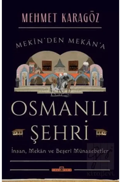 Osmanlı Şehri - İnsan, Mekan ve Beşerî Münasebetler ürün görseli 1
