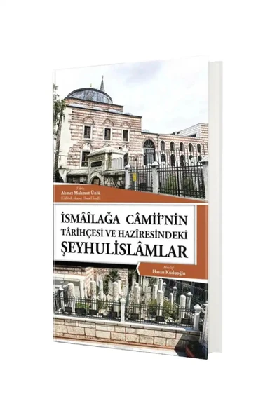 İsmailağa Camiinin Tarihçesi Ve Haziresindeki Şeyhulislamlar ürün görseli 1