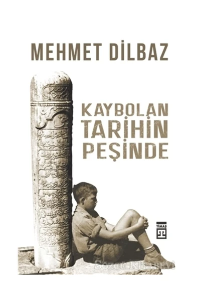 Mehmet Dilbaz Kaybolan Tarihin Peşinde  Adlı Kitabı ürün görseli 1