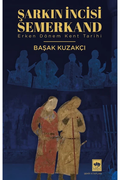 Şarkın İncisi Semerkand / Başak Kuzakçı ürün görseli 1