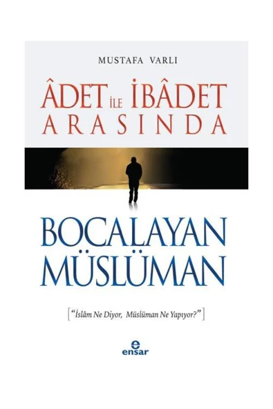 Adet ile İbadet Arasında Bocalayan Müslüman / / Mustafa Varlı ürün görseli 1