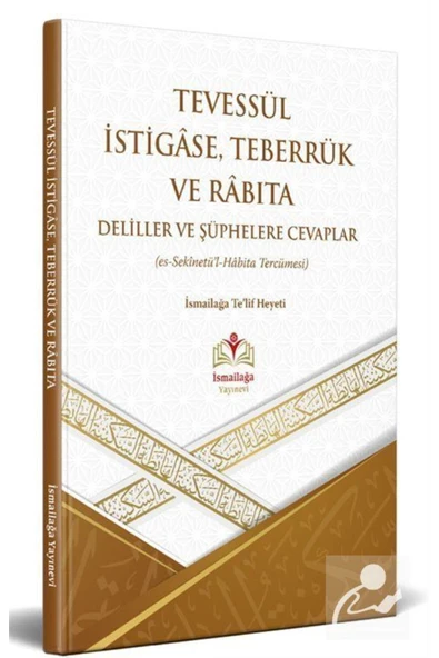 Tevessül Istigase, Teberrük Ve Rabıta Delillere Şüphelere Cevaplar (ES-SEKİNETÜL HABİTA TERCÜMESİ) ürün görseli 1