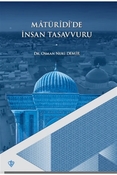 Matüridi'de İnsan Tasavvuru / Türkiye Diyanet Vakfı Yayınları / Osman Nuri Demir ürün görseli 1