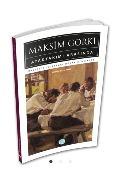 Ayaktakımı Arasında - Maksim Gorki - Maviçatı (dünya Klasikleri) ürün görseli 1