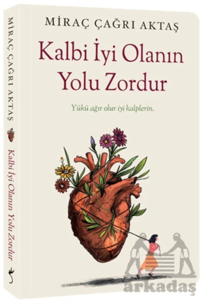 Miraç Çağrı Aktaş - Kalbi Iyi Olanın Yolu Zordur ürün görseli 1