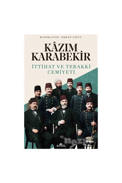 Kazım Karabekir - İttihat ve Terakki Cemiyeti ürün görseli 1