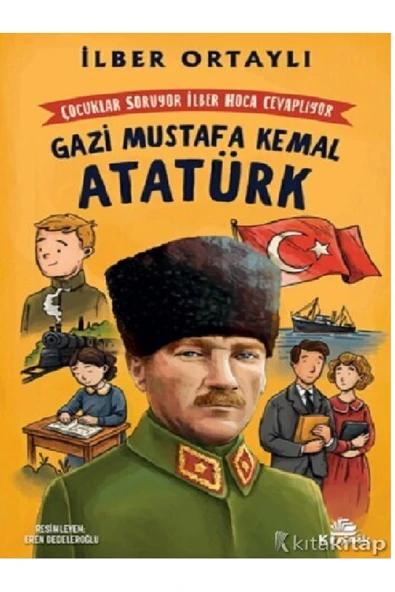 İlber Ortaylı - Çocuklar Soruyor, İlber Hoca Cevaplıyor: Gazi Mustafa Kemal Atatürk ürün görseli 1