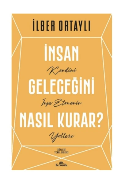 Insan Geleceğini Nasıl Kurar? Kendini Inşa Etmenin Yolları ürün görseli 1