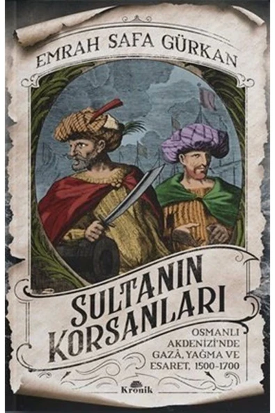 Sultanın Korsanları - Osmanlı Akdenizi'nde Gaza, Yağma ve Esaret, 1500-1700 - 9789752430792 ürün görseli 1