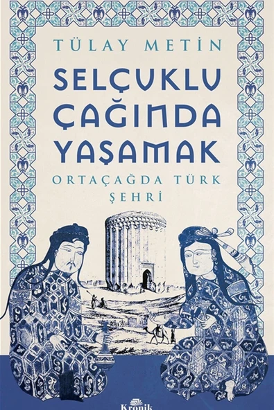 Selçuklu Çağında Yaşamak - Tülay Metin 9786057635778 ürün görseli 1