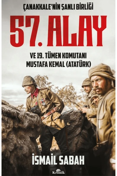 Çanakkale'nin Şanlı Birliği 57. Alay ve 19. Tümen Komutanı Mustafa Kemal (Atatürk) / 9786255835703 ürün görseli 1