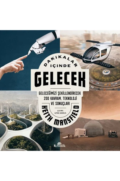 DAKİKALAR İÇİNDE GELECEK : GELECEĞİMİZİ ŞEKİLLENDİRECEK 200 KAVRAM. TEKNOLOJİ VE SONUÇLARI ürün görseli 1