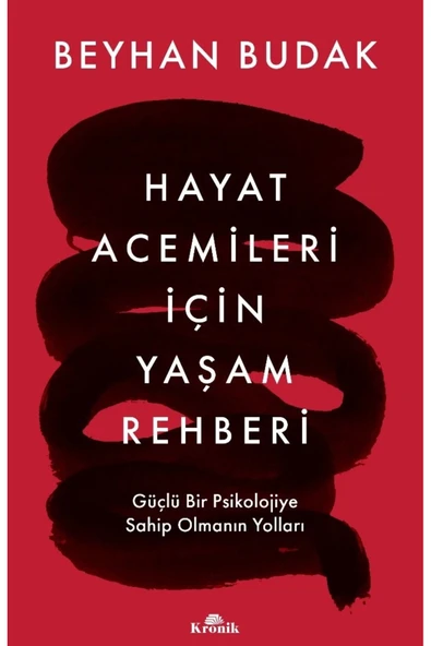 Hayat Acemileri İçin Yaşam Rehberi & Güçlü Bir Psikolojiye Sahip Olmanın Yolları ürün görseli 1