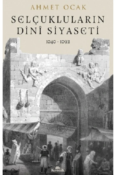 Selçukluların Dini Siyaseti 1040-1092 Ahmet Ocak ürün görseli 1