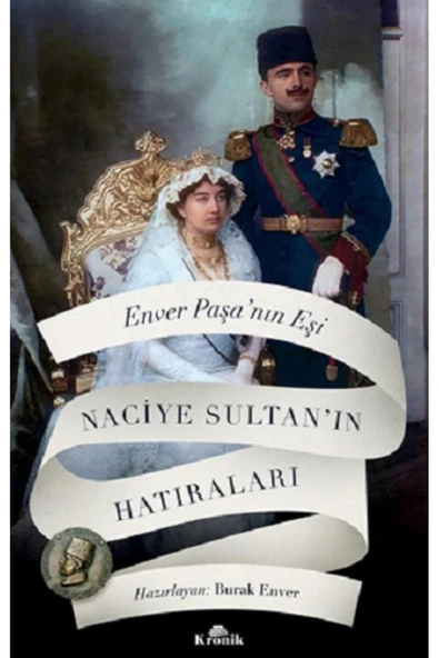 Enver Paşa’nın Eşi Naciye Sultan’ın Hatıraları / Hazırlayan: Burak Enver ürün görseli 1