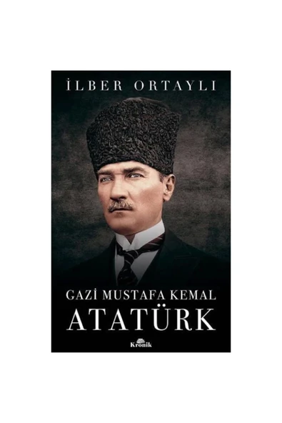 Gazi Mustafa Kemal Atatürk (ciltli) / Ilber Ortaylı / / 9789752430334 ürün görseli 1