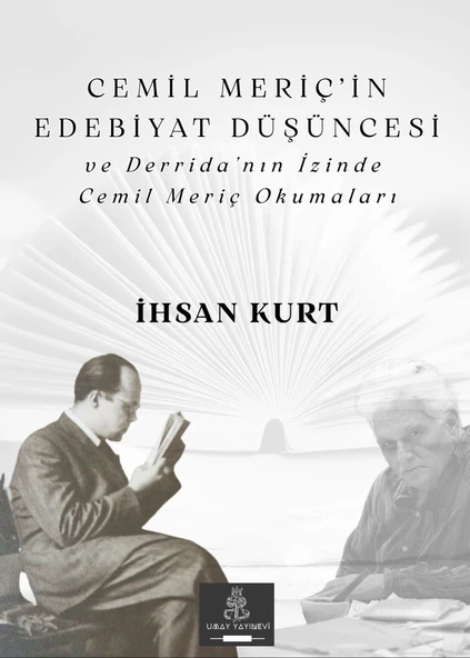 Cemil Meriç'in Edebiyat Düşüncesi ve Derrida'nın İzinde Cemil Meriç Okumaları- İhsan Kurt ürün görseli 1