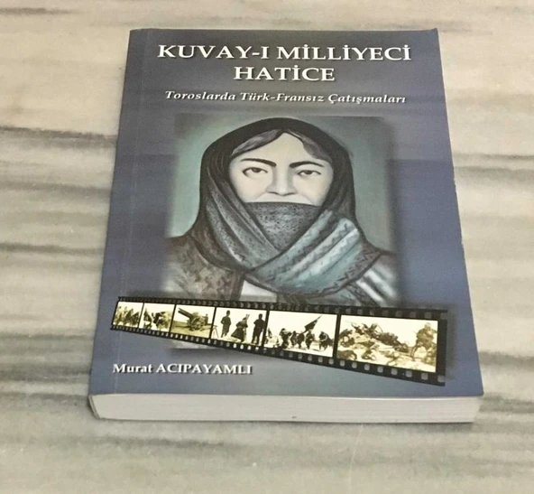 ( Toroslarda Türk - Fransız Çatışmaları ) KUVAY-I MİLLİYECİ HATİCE ( İMZALI )(Sahafiye Kitap) ürün görseli 1