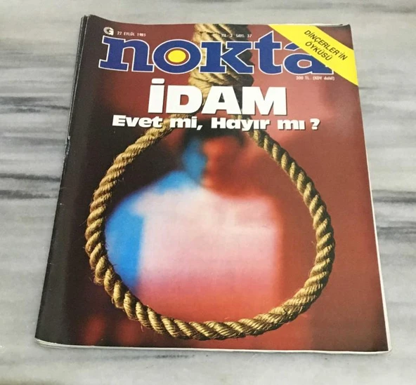 NOKTA DERGİSİ 22 Eylül 1985 Sayı 37 İDAM EVET Mİ,HAYIR MI / DİNÇERLERİN ÖYKÜSÜ(Sahafiye Kitap) ürün görseli 1
