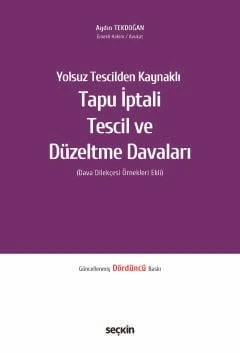 Yolsuz Tescilden Kaynaklı Tapu İptali - Tescil ve Düzeltme Davaları (Dava Dilekçesi Örnekleri Ekli) Av. Aydın Tekdoğan 4. Baskı, Nisan 2026 ürün görseli 1