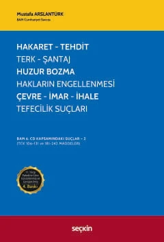 Hakaret, Tehdit, Terk, Şantaj, Huzur Bozma, Hakların Engellenmesi, Çevre, İmar, İhale, Tefecilik Suçları Mustafa Arslantürk 4. Baskı, Nisan 2026 ürün görseli 1