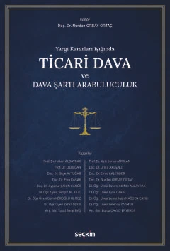 Yargı Kararları Işığında Ticari Dava ve Dava Şartı Arabuluculuk Doç. Dr. Nurdan Orbay Ortaç (Editör) 1. Baskı, Mart 2026 ürün görseli 1