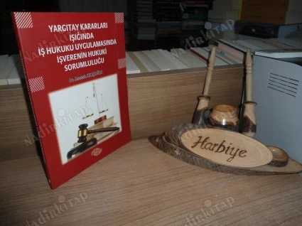 YARGITAY KARARLARI IŞIĞINDA İŞ HUKUKU UYGULAMASINDA İŞVERENİN SORUMLULUĞU ürün görseli 1