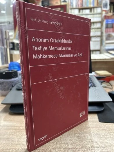 ANONİM ORTAKLIKLARDA TASFİYE MEMURLARININ MAHKEMECE ATANMASI VE AZLİ - CİLTLİ ürün görseli 1