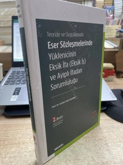 TEORİDE VE UYGULAMADA ESER SÖZLEŞMELERİNDE YÜKLENİCİNİN EKSİK İFA (EKSİK İŞ) VE AYIPLI İFADAN SORUMLULUĞU - 2. BASKI, CİLTLİ ürün görseli 1