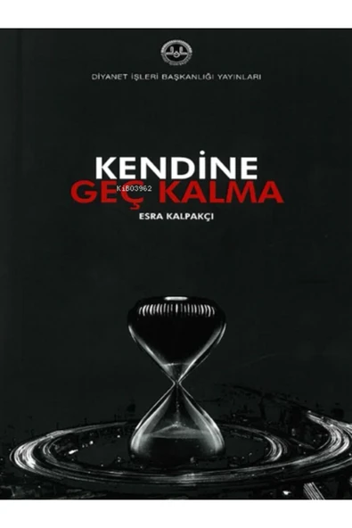 Diyanet İşleri Başkanlığı Kendine Geç Kalma / Esra Kalpakçı / Diyanet İşleri Başkanlığı / 9786254350399 ürün görseli 1