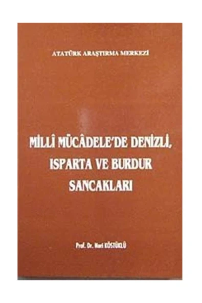 Atatürk Araştırma Merkezi Milli Mücadele'de Denizli, Isparta Ve Burdur Sancakları ürün görseli 1