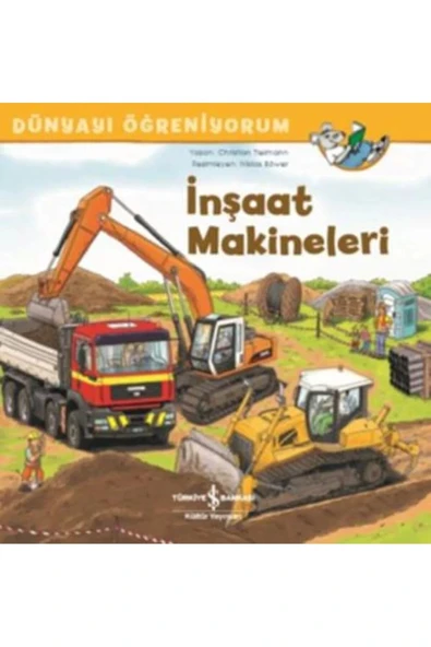 TÜRKİYE İŞ BANKASI KÜLTÜR YAYINLARI İnşaat Makineleri Dünyayı Öğreniyorum ürün görseli 1