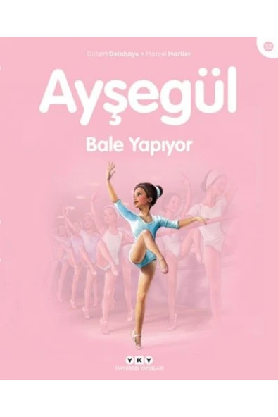 Yapı Kredi Yayınları Ayşegül – Bale Yapıyor (3-8 Yaş) ürün görseli 1