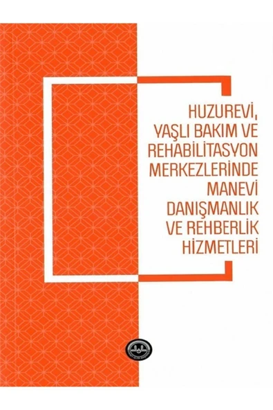 Türkiye Diyanet Vakfı Yayınları Huzurevi Yaşlı Bakım Ve Rehabilitasyon Merkezlerinde Manevi Manevi Danışmanlık Ve Rehberlik Hi ürün görseli 1