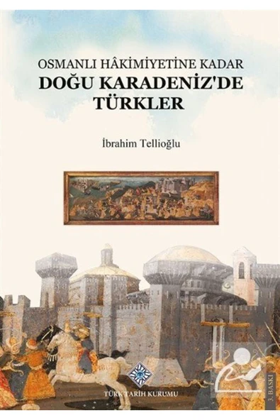 Türk Tarih Kurumu Yayınları Osmanlı Hakimiyetine Kadar Doğu Karadeniz'de Türkler ürün görseli 1